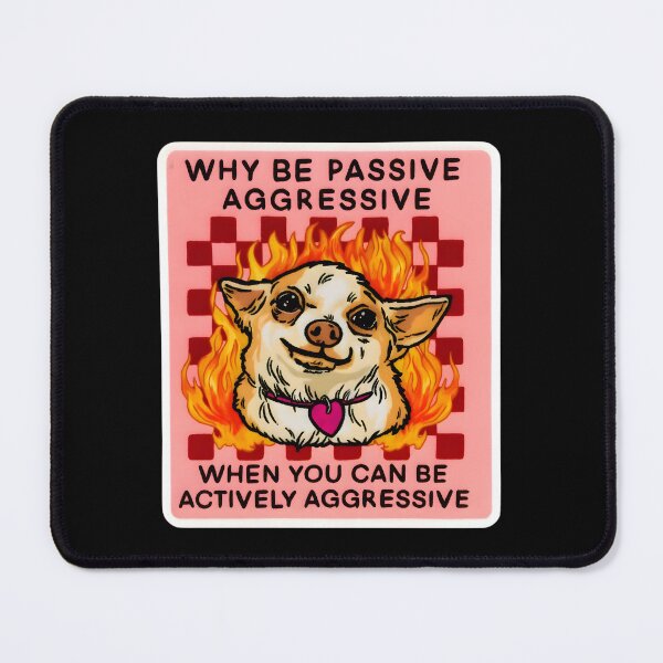 Item preview, Why Be Passive Aggressive When You Can Be Actively Aggressive designed and sold by stephenflashart.