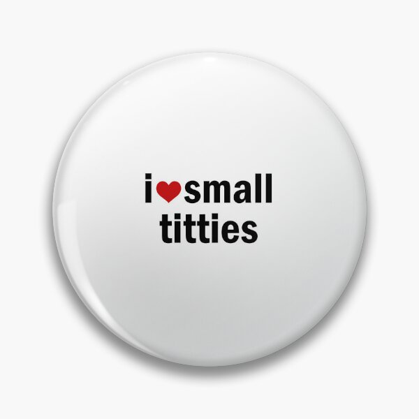 Item preview, I love small titties  designed and sold by designing01Ar3.