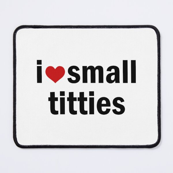 Item preview, I love small titties designed and sold by designing01Ar3.