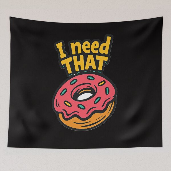 Item preview, I need THAT Donut designed and sold by HaarlemPinupParadise.