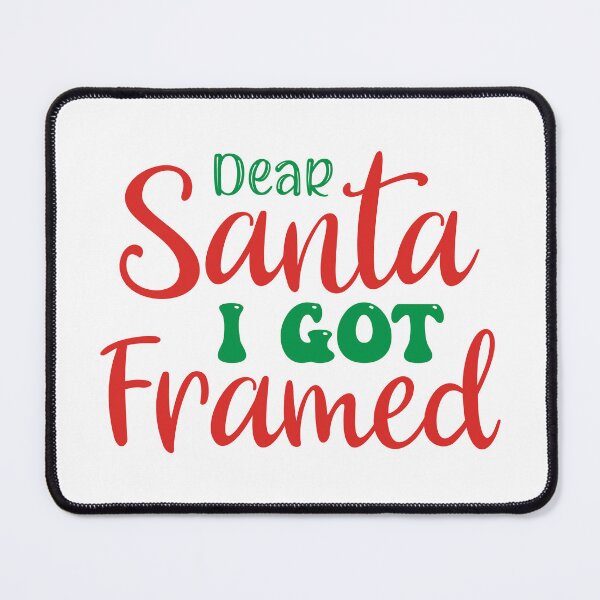Item preview, Dear Santa I Got Framed - Funny Christmas Naughty List Slogan designed and sold by FuzionRaptor.
