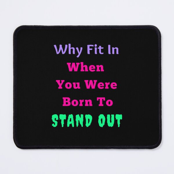 Item preview, Why Fit In When You Were Born To Stand Out - Funny and Cute quotes designed and sold by Designspot2020.