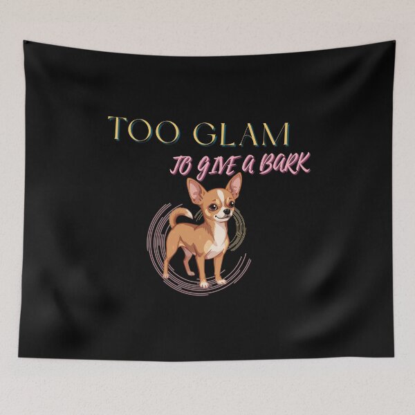 Item preview, Too Glam to Give a Bark Funny Chihuahua Dog Lover Design designed and sold by Kotalo.