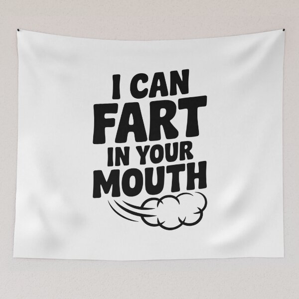 Item preview, I Can Fart in Your Mouth designed and sold by Frank Ring.