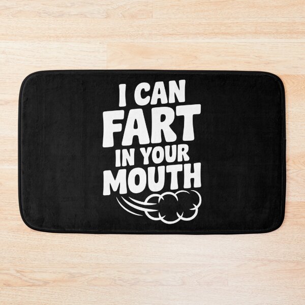 Item preview, I Can Fart in Your Mouth designed and sold by Frank Ring.