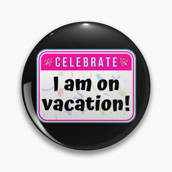 Item preview, CELEBRATE:  I am on vacation! - funny celebration signs designed and sold by DesignsFromTW-S.