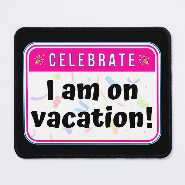 Item preview, CELEBRATE: I am on vacation! - funny celebration signs designed and sold by DesignsFromTW-S.