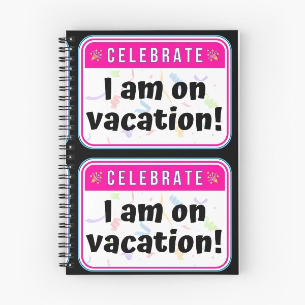 Item preview, CELEBRATE:  I am on vacation! - funny celebration signs designed and sold by DesignsFromTW-S.
