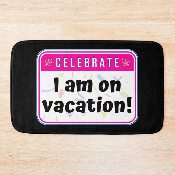 Item preview, CELEBRATE:  I am on vacation! - funny celebration signs designed and sold by DesignsFromTW-S.