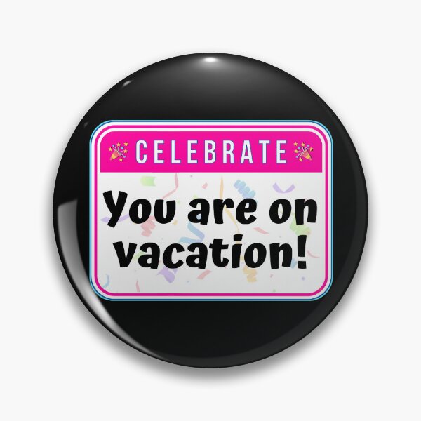 Item preview, CELEBRATE:  You are on vacation! - funny celebration signs designed and sold by DesignsFromTW-S.