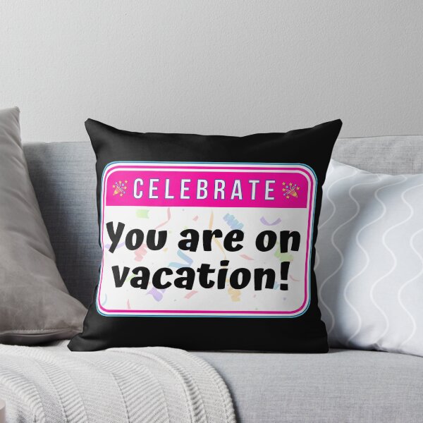 Item preview, CELEBRATE:  You are on vacation! - funny celebration signs designed and sold by DesignsFromTW-S.