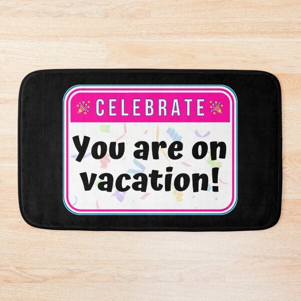 Item preview, CELEBRATE:  You are on vacation! - funny celebration signs designed and sold by DesignsFromTW-S.
