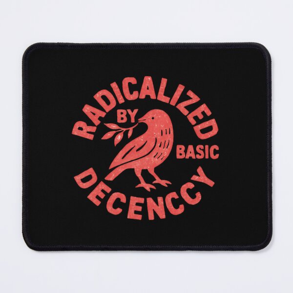 Item preview, Radicalized By Basic Decency – Justice Driven Resistance designed and sold by HumansStuck12.