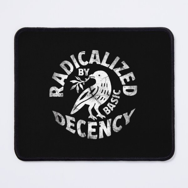 Item preview, Radicalized By Basic Decency – Humanity Over Hatred designed and sold by HumansStuck12.