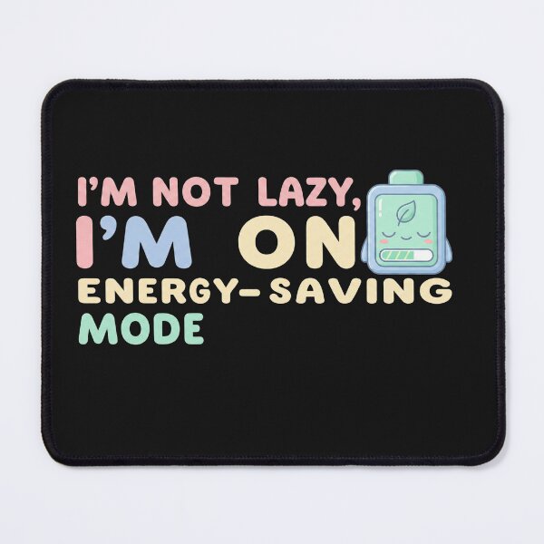 Item preview, I’m Not Lazy I’m on Energy Saving Mode – Funny Kawaii Battery Quote Design designed and sold by ZYNORAworld.