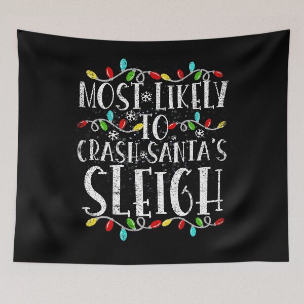 Item preview, Most Likely To Crash Santa's Sleigh Funny Xmas Pajama designed and sold by el-meehdi.