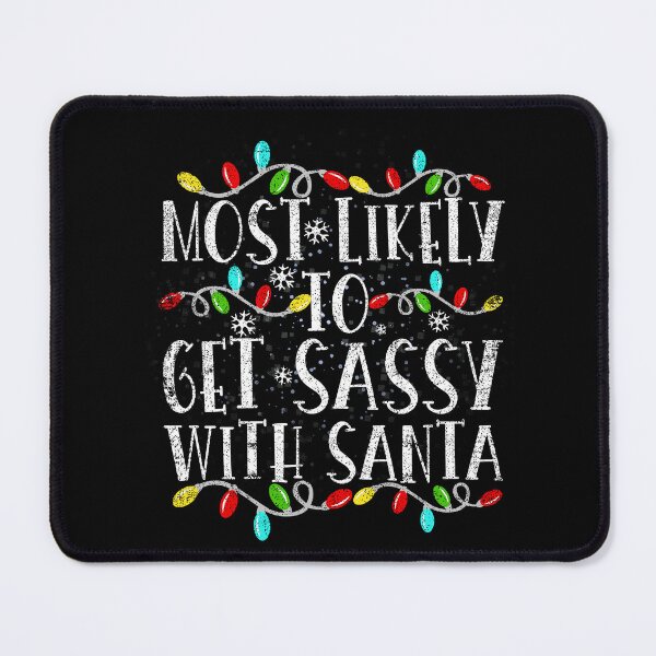 Item preview, Most Likely To Get Sassy With Santa Funny Family Christmas designed and sold by el-meehdi.