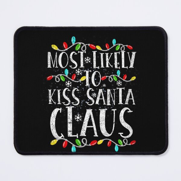 Item preview, Most Likely To Kiss Santa Claus Christmas Lights Holiday designed and sold by el-meehdi.