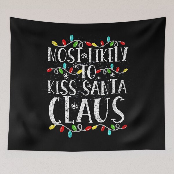 Item preview, Most Likely To Kiss Santa Claus Christmas Lights Holiday designed and sold by el-meehdi.