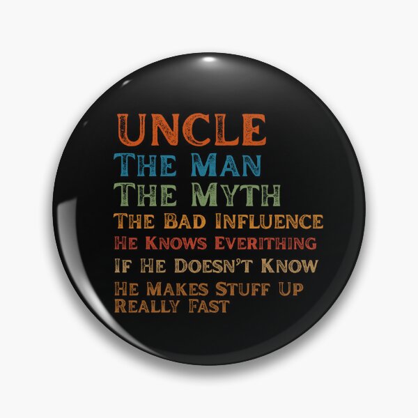 Item preview, Uncle The Man The Myth The Bad Influence He Knows Everything designed and sold by Guess4best.