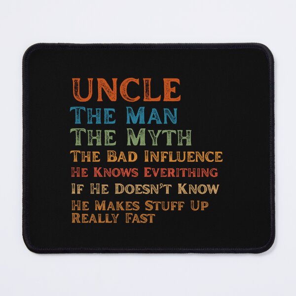 Item preview, Uncle The Man The Myth The Bad Influence He Knows Everything designed and sold by Guess4best.