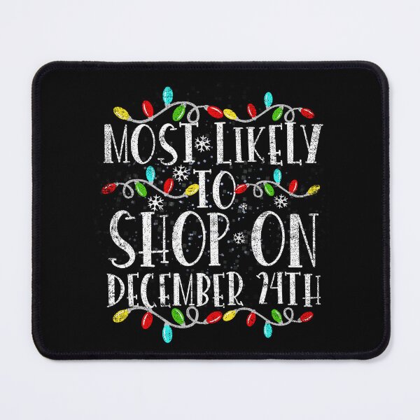 Item preview, Most Likely To Shop On December 24th Funny Family Christmas designed and sold by el-meehdi.