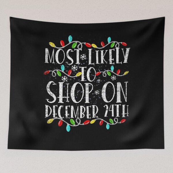 Item preview, Most Likely To Shop On December 24th Funny Family Christmas designed and sold by el-meehdi.