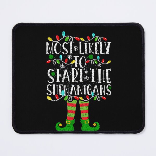 Item preview, Most Likely To Start The Shenanigans Elf Christmas Family designed and sold by el-meehdi.