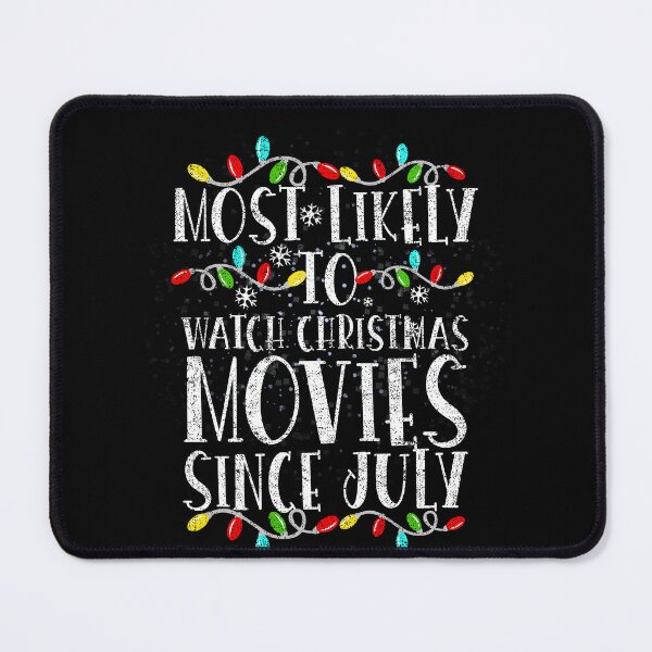 Item preview, Most Likely To Watch Christmas Movies Since July Funny Xmas designed and sold by el-meehdi.