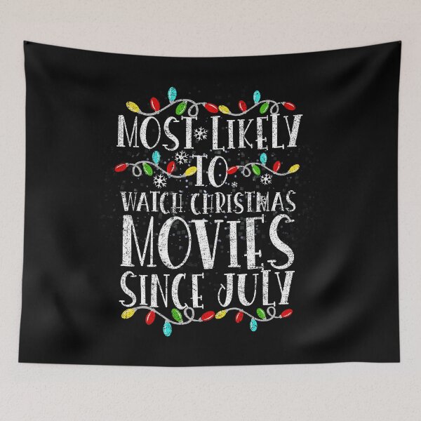 Item preview, Most Likely To Watch Christmas Movies Since July Funny Xmas designed and sold by el-meehdi.