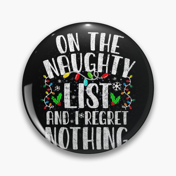 Item preview, On The Naughty List And I Regret Nothing Funny Xmas Holiday designed and sold by el-meehdi.