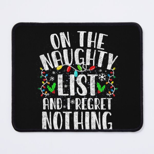 Item preview, On The Naughty List And I Regret Nothing Funny Xmas Holiday designed and sold by el-meehdi.