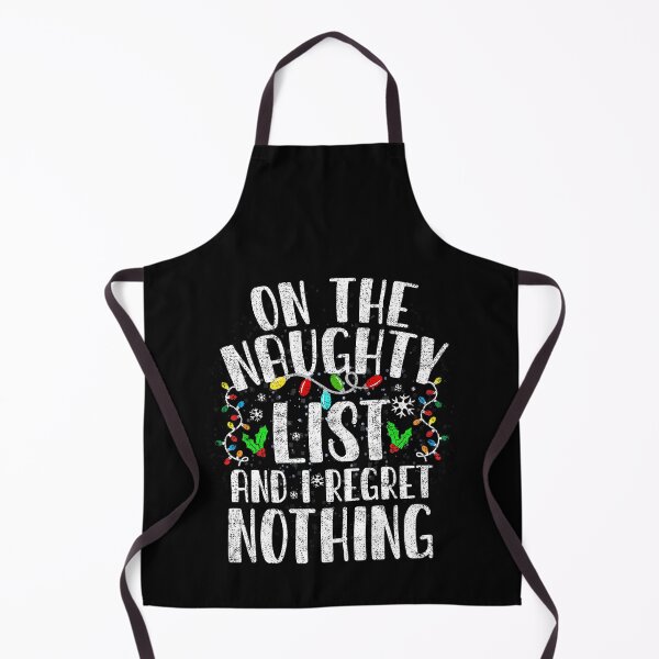 Item preview, On The Naughty List And I Regret Nothing Funny Xmas Holiday designed and sold by el-meehdi.