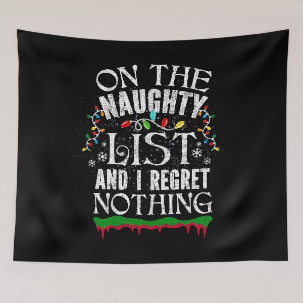 Item preview, On The Naughty List And I Regret Nothing Funny Xmas designed and sold by el-meehdi.