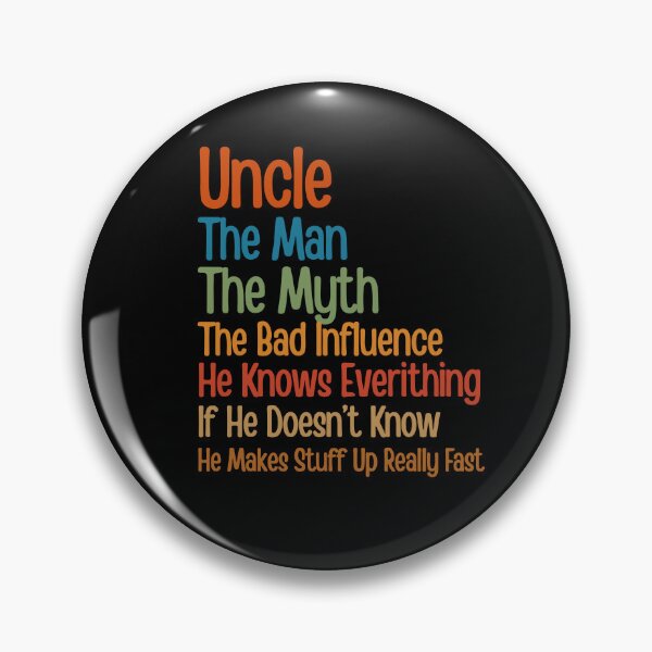 Item preview, Uncle The Man The Myth The Bad Influence He Knows Everything designed and sold by Guess4best.