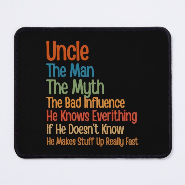 Item preview, Uncle The Man The Myth The Bad Influence He Knows Everything designed and sold by Guess4best.