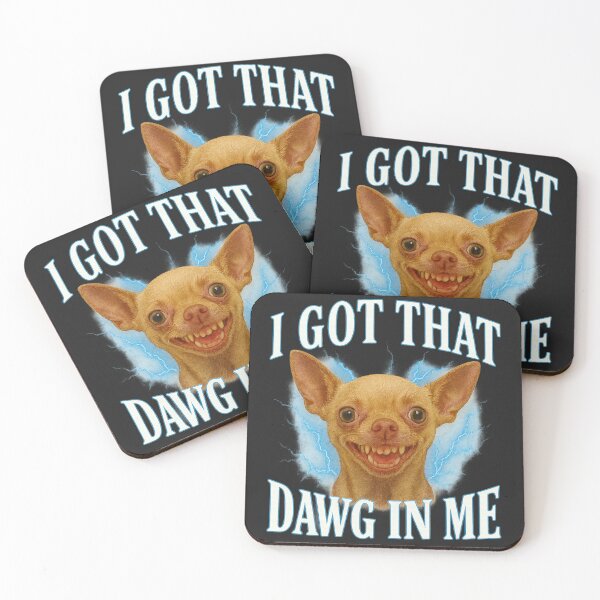 Item preview, I Got That Dawg In Me – Funny Creepy Dog Meme Graphic Design designed and sold by CasualSarcasmCo.