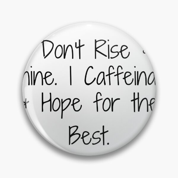 Item preview, I Don’t Rise & Shine. I Caffeinate & Hope for the Best. designed and sold by Ninjacatoff.