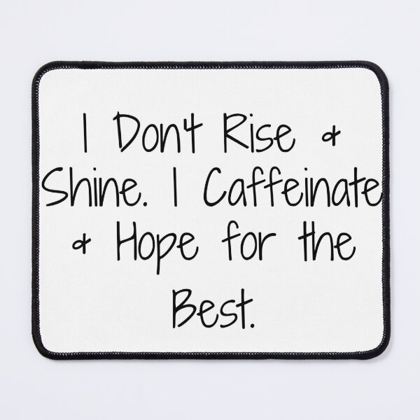Item preview, I Don’t Rise & Shine. I Caffeinate & Hope for the Best. designed and sold by Ninjacatoff.