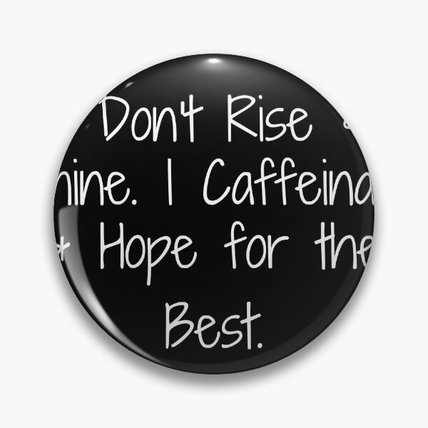 Item preview, I Don’t Rise & Shine. I Caffeinate & Hope for the Best. designed and sold by Ninjacatoff.