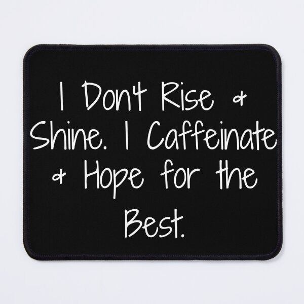 Item preview, I Don’t Rise & Shine. I Caffeinate & Hope for the Best. designed and sold by Ninjacatoff.
