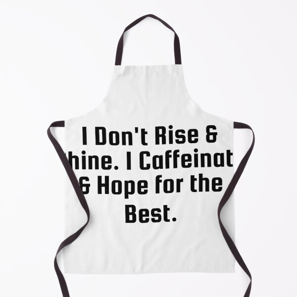 Item preview, I Don’t Rise & Shine. I Caffeinate & Hope for the Best. designed and sold by Ninjacatoff.