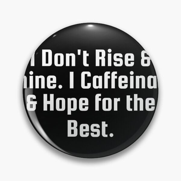 Item preview, I Don’t Rise & Shine. I Caffeinate & Hope for the Best. designed and sold by Ninjacatoff.