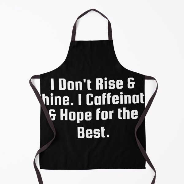 Item preview, I Don’t Rise & Shine. I Caffeinate & Hope for the Best. designed and sold by Ninjacatoff.