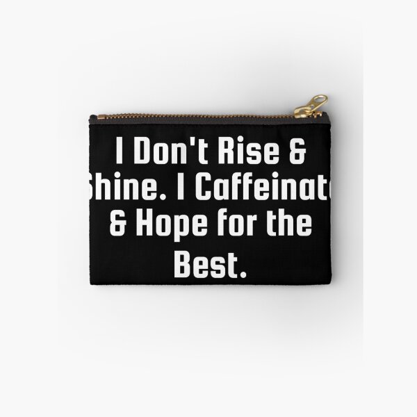 Item preview, I Don’t Rise & Shine. I Caffeinate & Hope for the Best. designed and sold by Ninjacatoff.