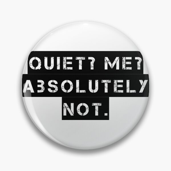 Item preview, Quiet? Me? Absolutely Not. designed and sold by Ninjacatoff.