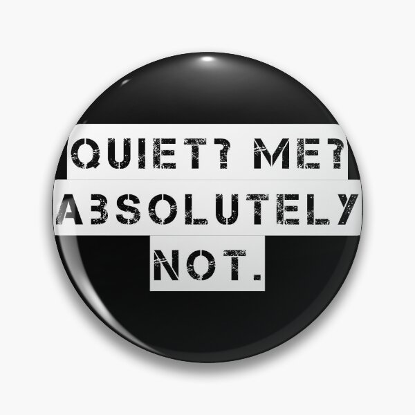 Item preview, Quiet? Me? Absolutely Not. designed and sold by Ninjacatoff.