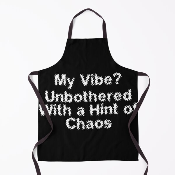Item preview, My Vibe? Unbothered With a Hint of Chaos designed and sold by Ninjacatoff.