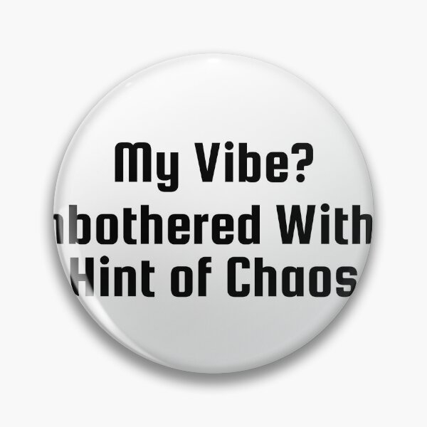 Item preview, My Vibe? Unbothered With a Hint of Chaos designed and sold by Ninjacatoff.