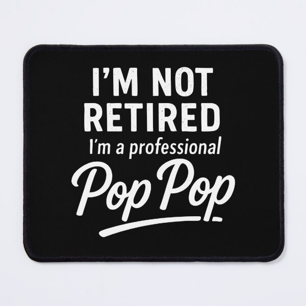 Item preview, I’m Not Retired I’m a Professional Pop Pop designed and sold by Victor Shadehorn.